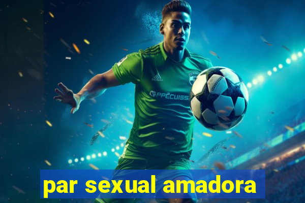 par sexual amadora